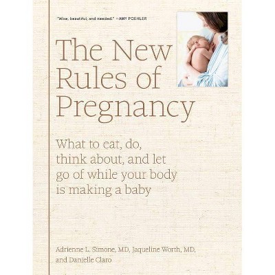 The New Rules of Pregnancy - by  Adrienne L Simone & Jaqueline Worth & Danielle Claro (Hardcover)