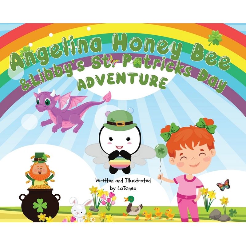 Angelina Honey Bee, and Libby's St. Patrick's Day Adventure - by  Latonea Washington (Hardcover), 1 of 2