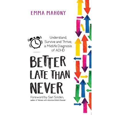 Better Late Than Never - by  Emma Mahony & Sari Solden (Paperback)