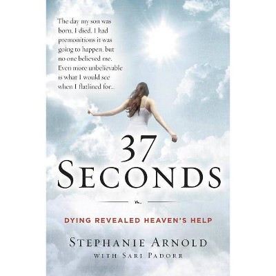 37 Seconds - by  Stephanie Arnold & Sari Padorr (Paperback)