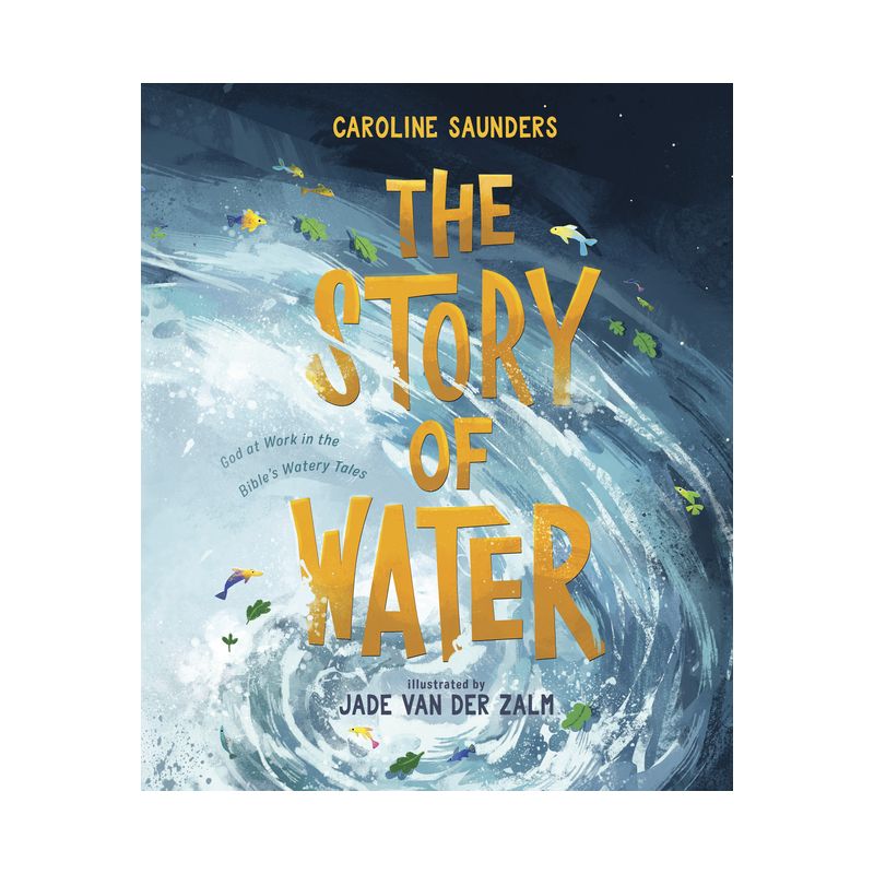 The Story of Water - by  Caroline Saunders (Hardcover), 1 of 2