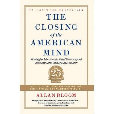 The Closing of the American Mind - by  Allan Bloom (Paperback)