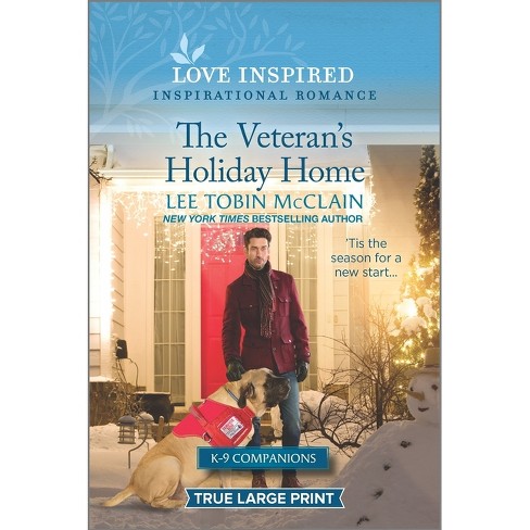 The Veteran's Holiday Home - (K-9 Companions) Large Print by  Lee Tobin McClain (Paperback) - image 1 of 1