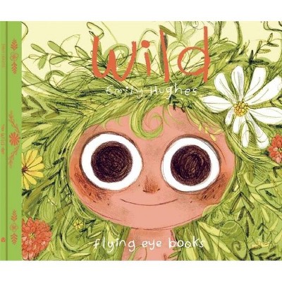 Wild - by  Emily Hughes (Hardcover)