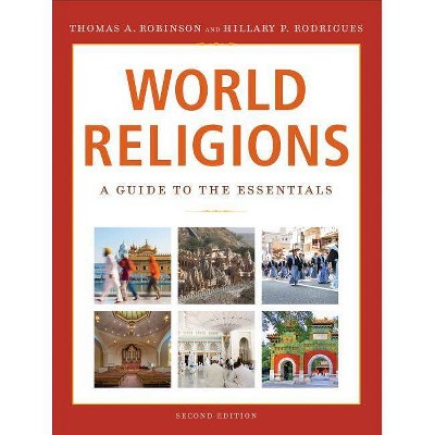 World Religions - 2nd Edition by  Thomas a Robinson & Hillary P Rodrigues (Paperback)