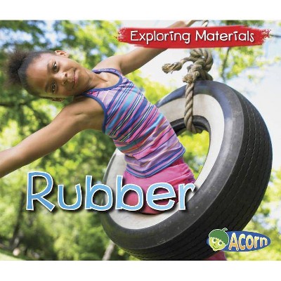 Rubber - (Acorn: Exploring Materials) by  Abby Colich (Paperback)