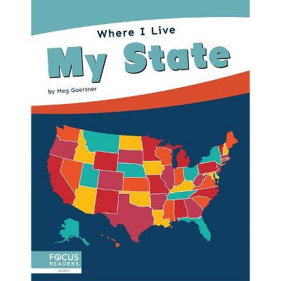 My State - (Where I Live) by  Meg Gaertner (Paperback)