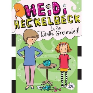 Heidi Heckelbeck Is So Totally Grounded! - by  Wanda Coven (Hardcover) - 1 of 1