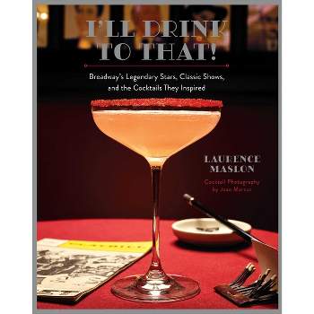 I'll Drink to That! - by  Laurence Maslon (Hardcover)