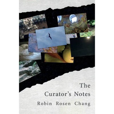 The Curator's Notes - by  Robin Rosen Chang (Paperback)