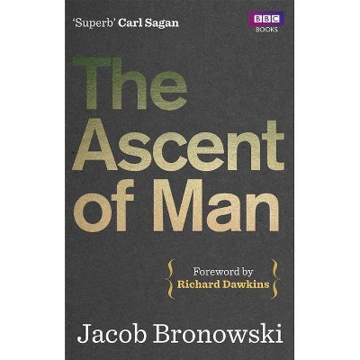 The Ascent of Man - by  Jacob Bronowski (Paperback)