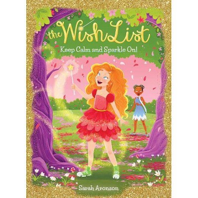 Keep Calm and Sparkle On! (the Wish List #2), 2 - by  Sarah Aronson (Hardcover)