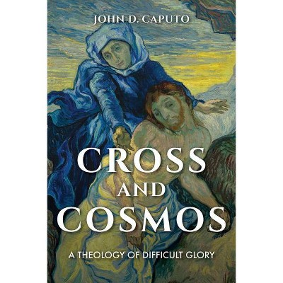 Cross and Cosmos - (Philosophy of Religion) by  John D Caputo (Paperback)