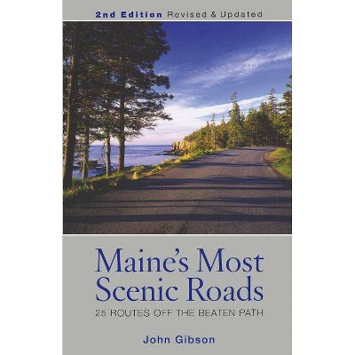 Maine's Most Scenic Roads - 2nd Edition by  John Gibson (Paperback)