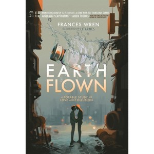 Earthflown - (The Anatomy of Water) by  Frances Wren (Paperback) - 1 of 1