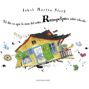 Dia En Que La Casa del Señor Rumpelpun - by  Jakob Martin Strid (Hardcover) - 1 of 1