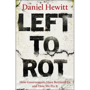Left to Rot - by  Daniel Hewitt (Hardcover) - 1 of 1