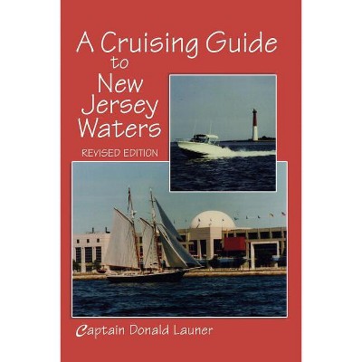 A Cruising Guide to New Jersey Waters - by  Donald Launer (Paperback)