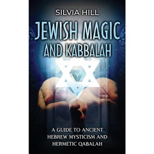 Jewish Magic and Kabbalah - by  Silvia Hill (Hardcover) - 1 of 1