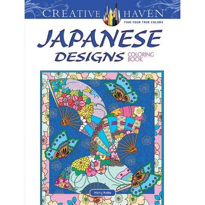 Creative Haven Japanese Designs Coloring Book - (Creative Haven Coloring Books) by  Marty Noble (Paperback)