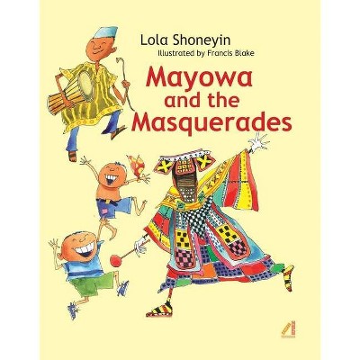 Mayowa and the Masquerades - by  Lola Shoneyin (Hardcover)