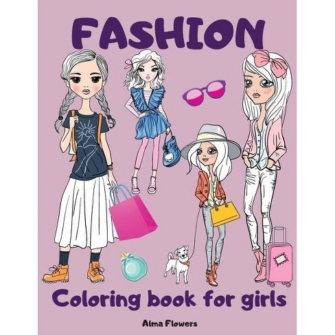 Download Fashion Coloring Book For Girls By Alma Flowers Paperback Target