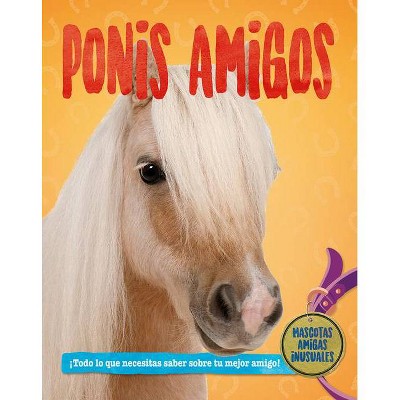 Ponis Amigos - (Mascotas Amigas) by  Pat Jacobs (Paperback)