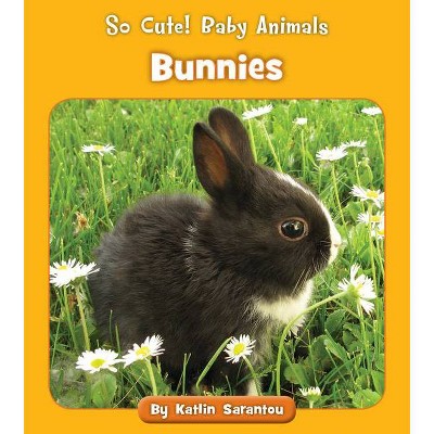 Bunnies - (So Cute! Baby Animals) by  Katlin Sarantou (Paperback)