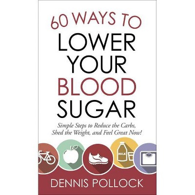 60 Ways to Lower Your Blood Sugar - by  Dennis Pollock (Paperback)