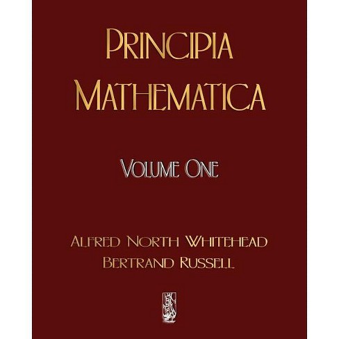 Principia Mathematica - Volume One - by Alfred North Whitehead & Russell  Bertrand & Alfred North Whitehead (Paperback)