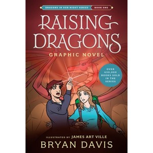 Raising Dragons Graphic Novel - (Dragons in Our Midst) by  Bryan Davis (Paperback) - 1 of 1
