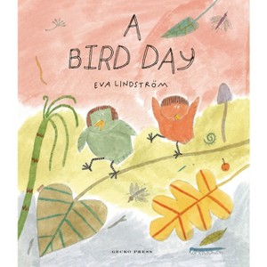 A Bird Day - by  Eva Lindström (Hardcover) - 1 of 1