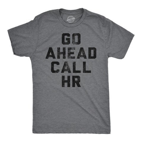 Мужские футболки Crazy Dog T-Shirts, Inc. Mens Funny T Shirts Go Ahead Call HR Sarcastic Graphic Novelty Work Tee for Men - Crazy Dog Men's T Shirt For the Office Dark Grey L