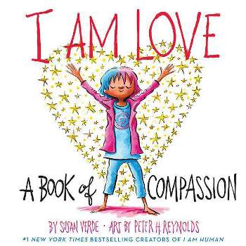 I Am Love : A Book of Compassion -  by Susan Verde (School And Library)