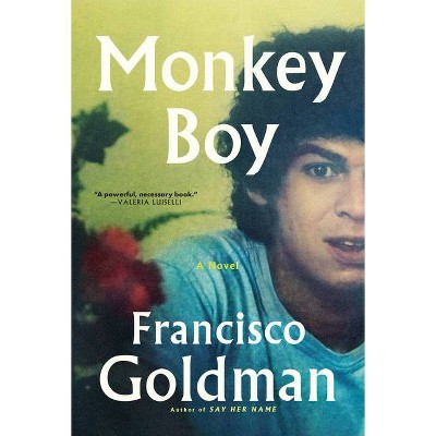 Monkey Boy - by  Francisco Goldman (Hardcover)