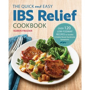 The Quick & Easy Ibs Relief Cookbook - by  Karen Frazier (Paperback) - 1 of 1