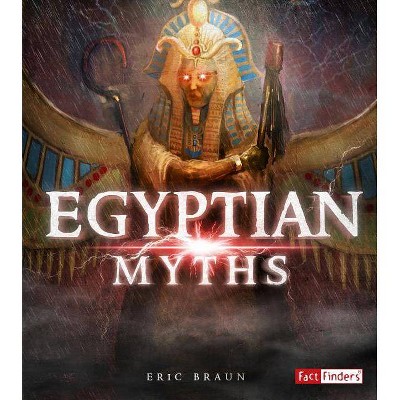 Egyptian Myths - (Mythology Around the World) by  Eric Braun (Paperback)