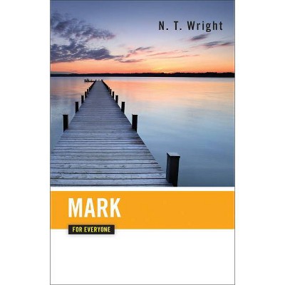 Mark for Everyone - (New Testament for Everyone) 2nd Edition by  N T Wright & Tom Wright (Paperback)