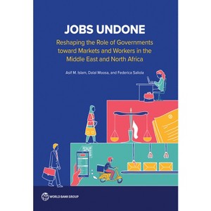 Jobs Undone - by  Asif M Islam & Dalal Moosa & Federica Saliola (Paperback) - 1 of 1