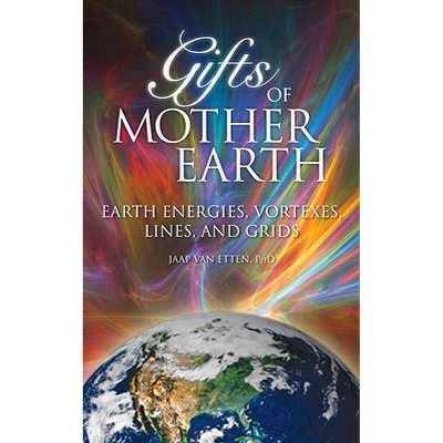 Gifts of Mother Earth - by  Jaap Van Etten (Paperback)