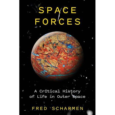 Space Forces - by  Fred Scharmen (Hardcover)