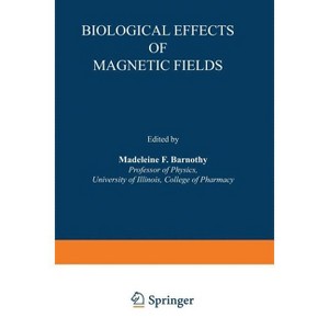 Biological Effects of Magnetic Fields - by  Madeleine F Barnothy (Paperback) - 1 of 1