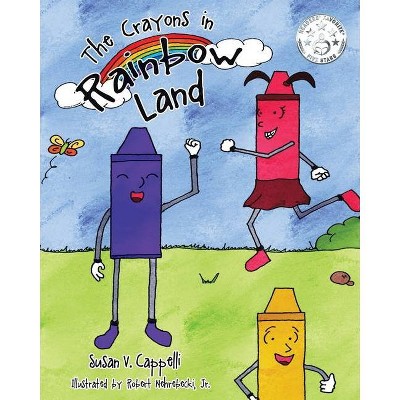 The Crayons in Rainbow Land - by  Susan V Cappelli (Paperback)