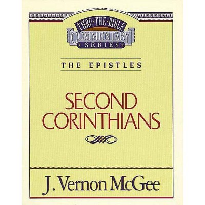 Thru the Bible Vol. 45: The Epistles (2 Corinthians), 45 - by  J Vernon McGee (Paperback)