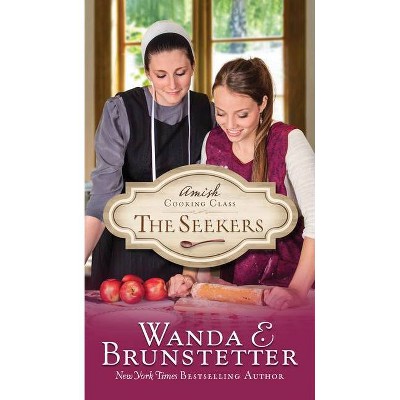 The Seekers, 1 - (Amish Cooking Class) by  Wanda E Brunstetter (Paperback)