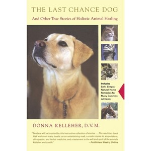 The Last Chance Dog - by  Donna Kelleher (Paperback) - 1 of 1