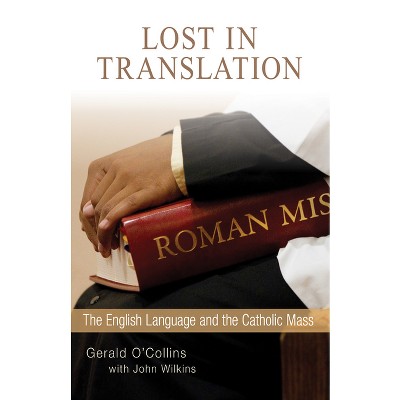 Lost in Translation - by  Gerald O'Collins & John Wilkins (Paperback)