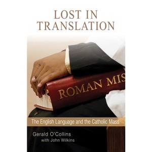Lost in Translation - by  Gerald O'Collins & John Wilkins (Paperback) - 1 of 1