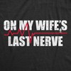 Mens On My Wifes Last Nerve T Shirt Funny Frustrated Married Partner Joke Tee For Guys - Crazy Dog Men's T Shirt - 2 of 4