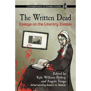 The Written Dead - (Contributions to Zombie Studies) by  Kyle William Bishop & Angela Tenga (Paperback) - 1 of 1